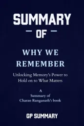 Why We Remember: Unlocking Memory's Power to Hold on to What Matters