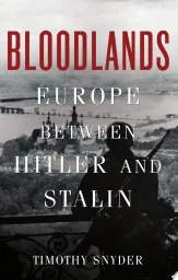 Bloodlands: Europe Between Hitler and Stalin