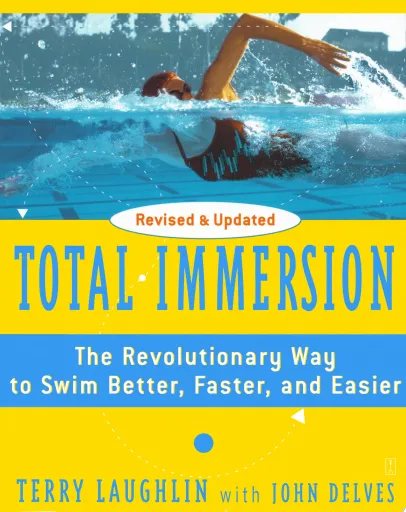 Total Immersion: The Revolutionary Way To Swim Better, Faster, and Easier