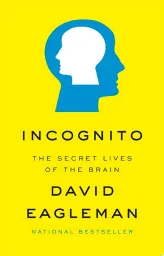 Incognito: The Secret Lives of the Brain