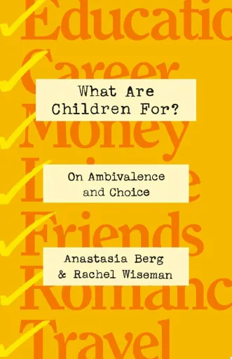 What are Children For? On Ambivalence and Choice