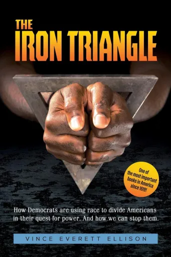 The Iron Triangle: Inside the Liberal Democrat Plan to Use Race to Divide Christians and America in Their Quest for Power and How We Can Defeat Them