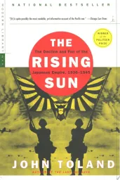 The Rising Sun: The Decline and Fall of the Japanese Empire, 1936-1945