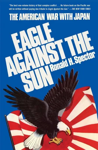 Eagle Against the Sun: The American War With Japan