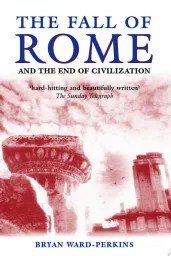 The Fall of Rome and the End of Civilization