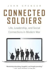 Connected Soldiers: Life, Leadership, and Social Connections in Modern War